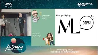 Latency2023 - Demystifying MLOps by Nadia Reyhani & Derek Bingham
