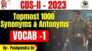 Topmost 1000 Synonyms and Antonyms for CDS - 2 - 2023 | Most Expected Vocab for CDS - 2023 |