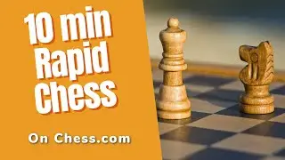 10 min Rapid Chess on Chess com Part#2!
