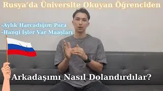 Rusya'da Üniversite Okumak (Masraflarım ve Part Time İş)