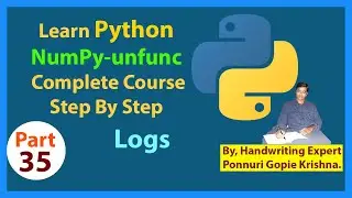 Learn NumPy Complete Course |Step By Step| unfunc Logs |Ponnuri Gopie Krishna |Part-35
