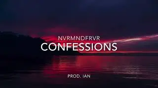 NVRMNDFRVR - Confessions prod. Storm (Lyrics)