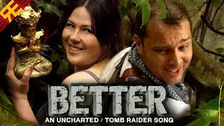 BETTER: An Uncharted / Tomb Raider Song [by Random Encounters]