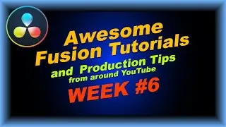 Picks of the week #6 - Tips for DaVinci Resolve Fusion, Green Screen and Inspiration