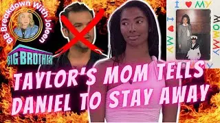 Big Brother 24 | Taylor’s Mom Tells Daniel to STAY AWAY | 