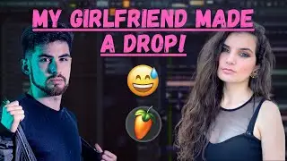 My girfriend made her first Drop on Fl Studio!
