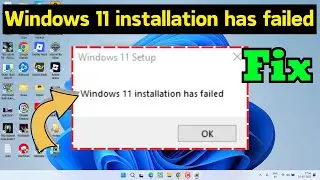 Windows 11 installation has failed Fix