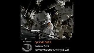 Cosmic Kiss - Extravehicular activity (EVA)