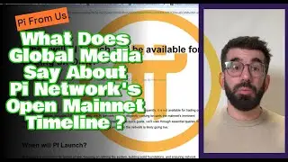 What does Global Media Say About Pi Network's Open Mainnet Timeline