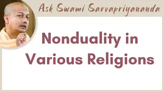 Is Advaita profoundly different from Western views? | Nonduality in Various Religions