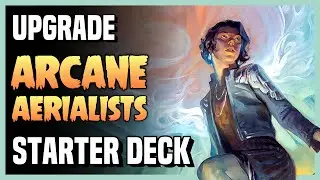 How to Upgrade the ARCANE AERIALISTS Starter Deck - Magic Arena