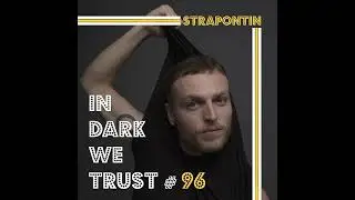 Strapontin - IN DARK WE TRUST #96