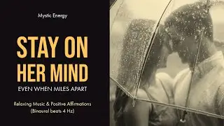 Stay On HER Mind (Even When Miles Apart)