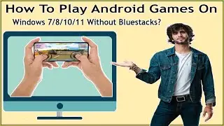 How To Play Android Games On Windows 7,8/10/11 PC/Laptop Without Bluestacks? Bluestacks Alternatives