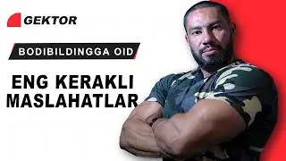 BODIBILDINGGA OID ENG KERAKLI MASLAHATLAR