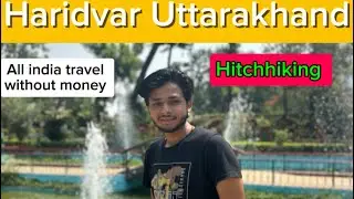 Haridvar All india travel without money hitchhiking Haridvar #allindiatravel