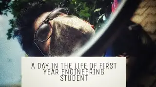 A DAY IN THE LIFE OF FIRST YEAR ENGINEERING STUDENT