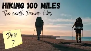 Walking the South Downs Way | Completing a 100 mile Hike | Wild Camping on The Seven Sisters