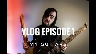 VLOG EPISODE 1: MY GUITARS