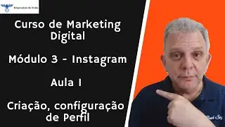 Curso de Marketing Digital - Módulo 3 - Instagram - Aula 1 - Criação, Configuração de Perfil