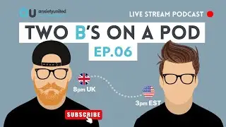 Two B's on a Pod - EP06: Anxiety and Life's Challenges