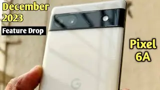 pixel feature drop December 2023 | pixel 6a feature drop changes