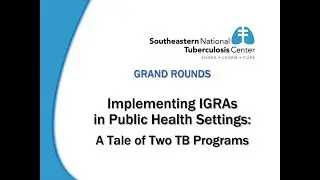 Implementing IGRAs in Public Health Settings:  A Tale of Two TB Programs