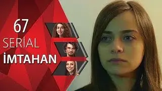 İmtahan (67-ci seriya)