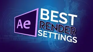 best render settings for after effects - High Quality Guide for YouTube