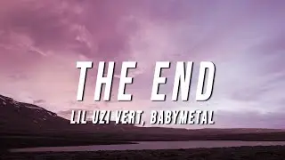 Lil Uzi Vert - The End (Lyrics) ft. BABYMETAL