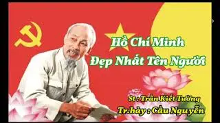 Hồ Chí Minh đẹp nhất tên Người. St: Đoàn Kiết Tường. Tr.bày: Cầu Nguyễn.