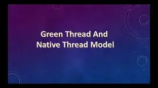 Green thread vs Native thread Model - Multithreading in java - Part 3