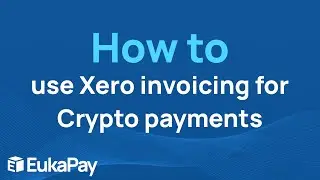 How to add Xero Payment URL and send a Cryptocurrency Payment | EukaPay