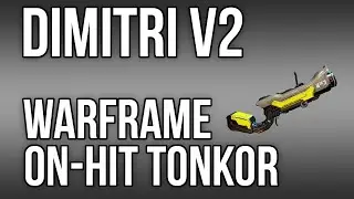 Warframe - Advanced Builds - On-Hit Tonkor