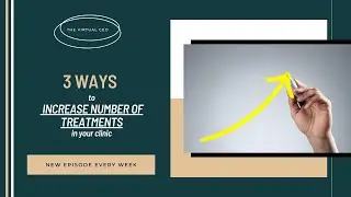 Three Ways to Increase the Number of Treatments in Your Clinic