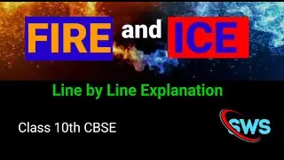 CBSE Class 10th, FIRE and ICE, English Class 10 CBSE, Explanation in English.Sws