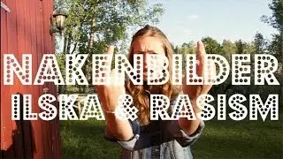NAKENBILDER, ILSKA & RASISM
