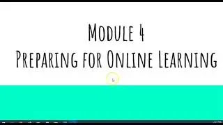 Module 4: Preparing for Online Learning