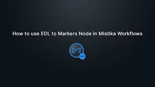 How to use EDL to Markers Node in Mistika Workflows
