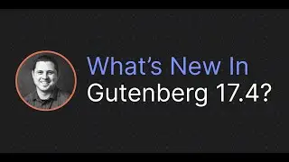 Reviewing Gutenberg 17.4