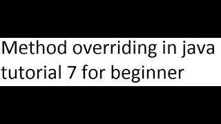 Method Overriding in Java tutorial 7 for beginner