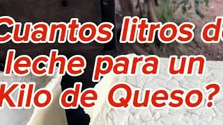 Cómo se elabora el queso y cuantos litros se necesitan para un kilo