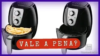 Air Fryer Mondial 3.2 litros. Resenha