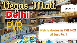Watch Movies in PVR INOX At Rs . 1 🔥🔥 | Vegas Mall Dwarka sec-14 | Vlog -01