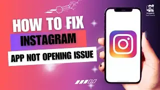 How to Fix Instagram App Not Opening Issue