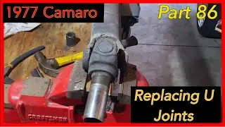 1977 Chevy Camaro Restoration. Part 86. Replacing U-Joints