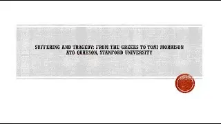 Ato Quayson: Suffering and Tragedy from the Greeks to Toni Morrison
