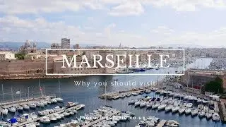 Why You Should Visit Marseille