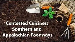 CAS Zoomer Contested Cuisines: Southern and Appalachian Foodways