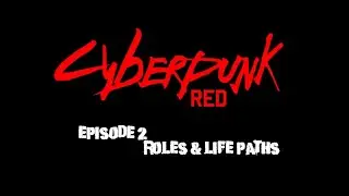 Cyberpunk Red Character Creation Beginners Guide Episode 2 Roles and Lifepaths